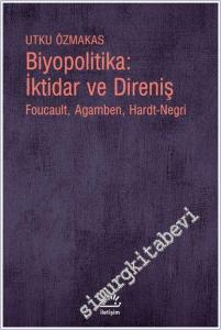 Biyopolitika : İktidar ve Direniş : Foucault - Agamben - Hardt-Negri  -        2021