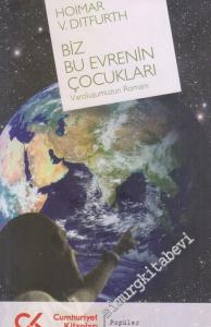 Biz Bu Evrenin Çocukları: Varoluşumuzun Romanı -