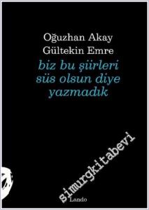 Biz Bu Şiirleri Süs Olsun Diye Yazmadık -        2025