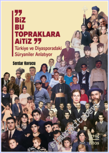 Biz Bu Topraklara Aitiz: Tu¨rkiye ve Diyasporadaki Su¨ryaniler Anlatıyor -        2026