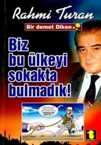 Biz Bu Ülkeyi Sokakta Bulmadık -        2002