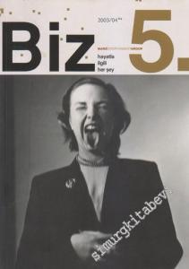 Biz Dergisi - Hayatla İlgili Her Şey - Sayı: 5      Nisan Kış 2003