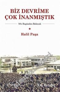 Biz Devrime Çok İnanmıştık - 78'e Bugünden Bakmak -