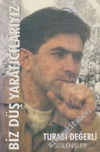 Biz Düş Yaratıcılarız Seslenişler - İMZALI -