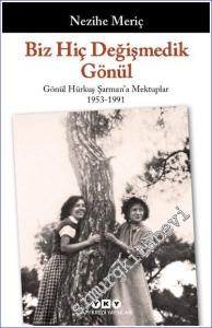 Biz Hiç Değişmedik Gönül - Gönül Hürkuş Şarman'a Mektuplar 1953 - 1991 -        2023