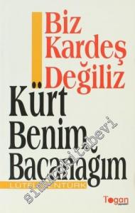 Biz Kardeş Değiliz: Kürt Benim Bacanağım -