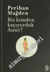 Biz Kimden Kaçıyorduk Anne -