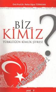 Biz Kimiz?: Türklüğün Kimlik Şifresi -
