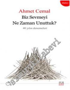 Biz Sevmeyi Ne Zaman Unuttuk ?  -