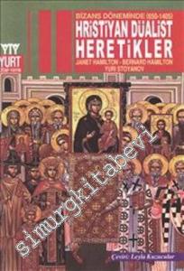 Bizans Döneminde (650-1405) Hristiyan Düalist Heretikler -