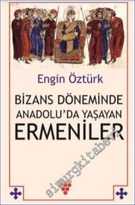 Bizans Döneminde Anadolu'da Yaşayan Ermeniler -        2020