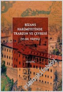 Bizans Hakimiyetinde Trabzon ve Çevresi (6-12. Yüzyıl) -        2024