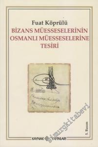 Bizans Müesseselerinin Osmanlı Müesseselerine Tesiri -