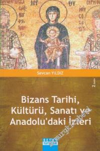 Bizans Tarihi, Kültürü, Sanatı ve Anadolu'daki İzleri -