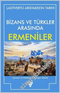 Bizans ve Türkler Arasında Ermeniler : Lastivertli Aristakes'in Tarihi -        2021