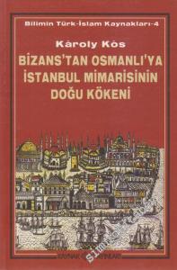 Bizans'tan Osmanlı'ya İstanbul Mimarisinin Doğu Kökeni -