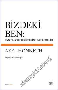 Bizdeki Ben : Tanınma Teorisi Üzerine İncelemeler -        2018