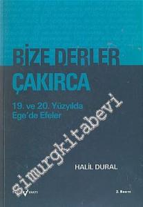 Bize Derler Çakırca: 19. ve 20. Yüzyılda Ege'de Efeler -