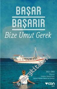 Bize Umut Gerek: Düzenboz, Çıktığınız Hevesle İniniz, Getirin O Günleri Yakalım Bu Öyküleri 2012 - 2003 -        2024