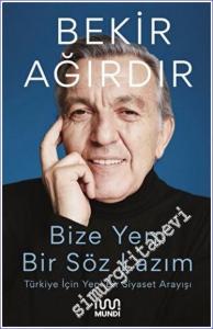 Bize Yeni Bir Söz Lazım : Türkiye İçin Yeni Bir Siyaset Arayışı -        2022