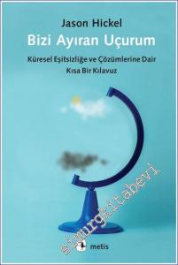 Bizi Ayıran Uçurum Küresel Eşitsizliğe ve Çözümlerine Dair Kısa Bir Kılavuz -        2023