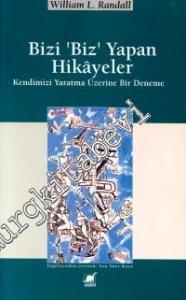 Bizi ‘Biz' Yapan Hikâyeler: Kendimizi Yaratma Üzerine Bir Deneme -        1999