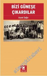 Bizi Güneşe Çıkardılar -