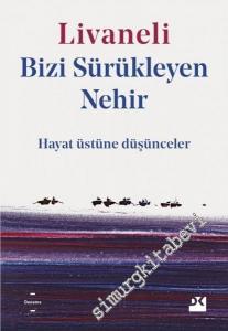 Bizi Sürükleyen Nehir - Hayat Üstüne Düşünceler -