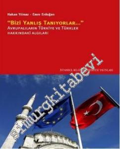 Bizi Yanlış Tanıyorlar: Avrupalıların Türkiye ve Türkler Hakkındaki Algıları -        2012