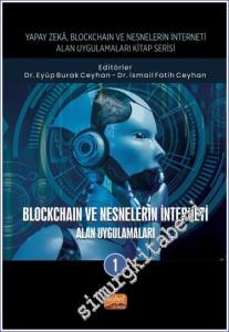 Blockchain ve Nesnelerin İnterneti - Alan Uygulamaları 1 : Yapay Zeka, Blockchain ve Nesnelerin İnterneti Kitap Serisi Kolektif -        2023