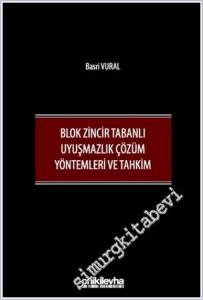 Blok Zincir Tabanlı Uyuşmazlık Çözüm Yöntemleri ve Tahkim CİLTLİ -        2025