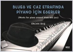 Blues ve Caz Etrafında Piyano İçin Eserler = Works For Piano Around Blues And Jazz -        2020