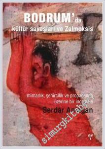 Bodrum'da Kültür Savaşları ve Zalmoksis: Mimarlık Şehircilik ve Propaganda Üzerine Bir İnceleme -        2025