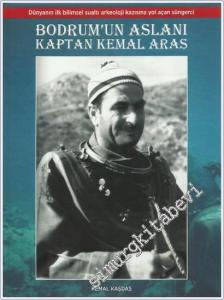 Bodrum'un Aslanı Kaptan Kemal Aras - Dünyanın İlk Bilimsel Sualtı Arkeoloji Kazısına Yol Açan Süngerci -        2025