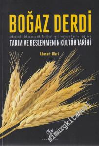Boğaz Derdi: Arkeolojik, Arkeobotanik, Tarihsel ve Etimolojik Veriler Işığında Tarım ve Beslenmenin Kültür Tarihi -        2011