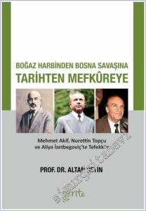 Boğaz Harbinden Bosna Savaşına Tarihten Mefkureye : Mehmet Akif Nurettin Topçu ve Aliya İzetbegoviç'te Tefekkür -        2025