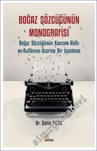 Boğaz Sözcüğünün Monografisi: Boğaz Sözcüğünün Kavram Alanı ve Kullanımı Üzerine Bir İnceleme -         2024