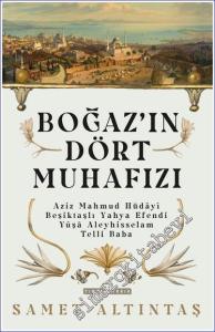 Boğazın Dört Muhafızı: Aziz Mahmud Hüdayi, Beşiktaşlı Yahya Efendi, Yuşa Aleyhisselam, Telli Baba -        2023