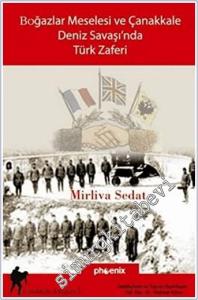 Boğazlar Meselesi ve Çanakkale Deniz Savaşı'nda Türk Zaferi  -