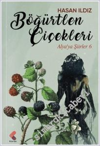 Böğürtlen Çiçekleri : Alya'ya Şiirler 6 -        2024