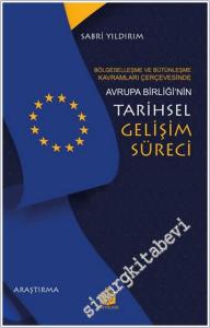 Bölgeselleşme ve Bütünleşme Kavramları Çerçevesinde Avrupa Birliği'nin Tarihsel Gelişim Süreci -        2023