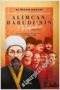 Bolşevik Rejimde Bir Tatar Şeyhülislamı Alimcan Barudi'nin Hatıraları (1920-1921) -        2024