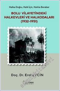 Bolu Vilayetindeki Halkevleri ve Halkodaları (1932-1951) İ Halka Doğru Halk İçin Halkla Beraber -        2023