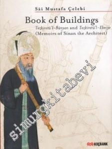 Book of Buildings : Tezkire'tül Bünyan and Tezkiretü'l - Ebniye ( Memoirs of Sinan the Architect ) -        2002