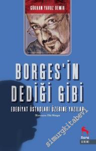 Borges'in Dediği Gibi: Edebiyat Üstadları Üzerine Yazılar -