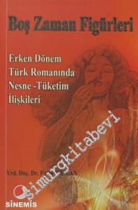 Boş Zaman Figürleri: Erken Dönem Türk Romanında Nesne - Tüketim İlişkileri -
