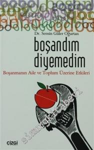 Boşandım Diyemedim: Boşanmanın Aile ve Toplum Üzerine Etkileri -