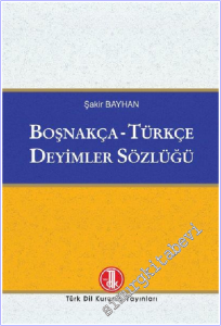 Boşnakça - Türkçe Deyimler Sözlüğü CİLTLİ -        2018