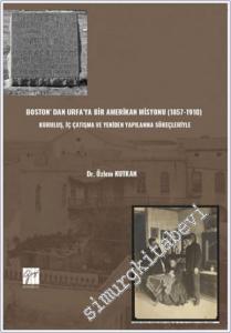Boston'dan Urfa'ya Bir Amerikan Misyonu (1857-1910) : Kuruluş İç Çatışma ve Yeniden Yapılanma Süreçleriyle -        2024