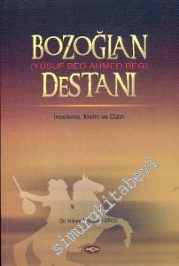 Bozoğlan (Yusuf Beg - Ahmed Beg) Destanı : İnceleme, Metin, Dizin -
